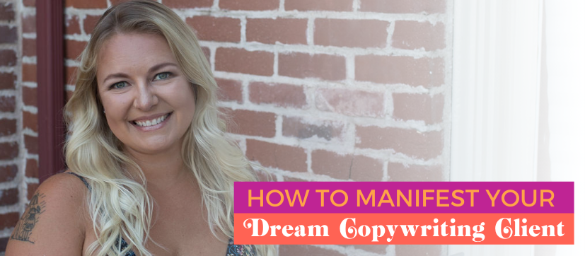 How to Manifest Your Dream Copywriting Client