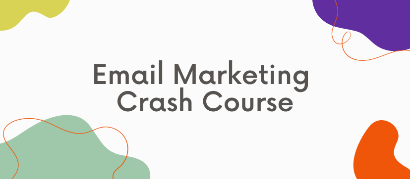 Email Marketing Crash Course