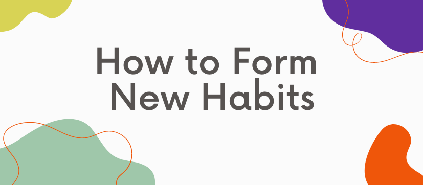 How to Form New Habits